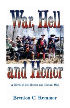 War Hell and Honor: A Novel of the French and Indian War