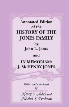 Annotated Edition of the History of the Jones Family by John L. Jones And in Memoriam