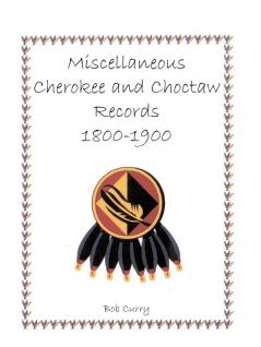 Miscellaneous Cherokee and Choctaw Records 1800-1900