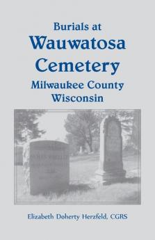 Burials at Wauwatosa Cemetery Milwaukee County Wisconsin
