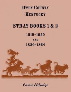 Owen County Kentucky Stray Books 1 and 2 1819-1830 and 1830-1864