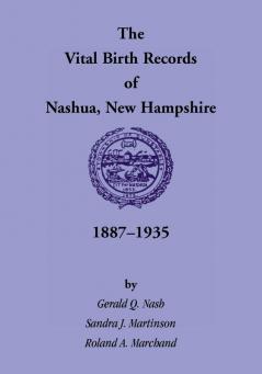 The Vital Birth Records of Nashua New Hampshire 1887-1935