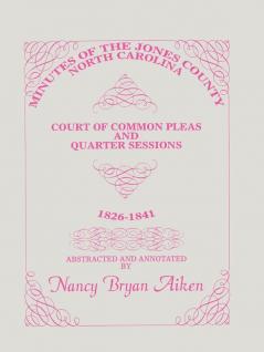 Minutes of the Jones County North Carolina Court of Common Pleas and Quarter Sessions 1826-1841