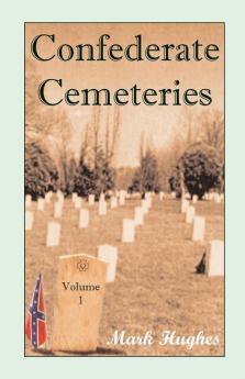 Confederate Cemeteries Volume 1