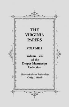 The Virginia Papers Volume 1 Volume 1zz of the Draper Manuscript Collection