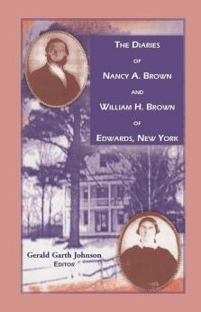 The Diaries of Nancy A. Brown and William H. Brown of Edwards New York