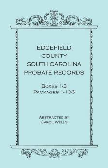 Edgefield County South Carolina Probate Records Boxes 1-3 Packages 1-106