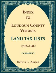 Index to Loudoun County Virginia Land Tax Lists 1782-1802