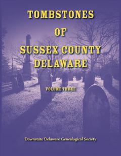 Tombstones of Sussex County Delaware Volume Three