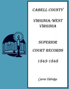 Cabell County Virginia/West Virginia Superior Court Records 1843-1848