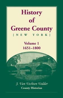 History of Greene County Vol. 1 1651-1800