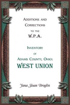 Additions and Corrections to the W.P.A. Inventory of Adams County Ohio