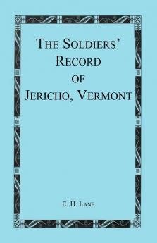 The Soldiers' Record of Jericho Vermont