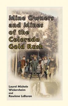 Mine Owners and Mines of the Colorado Gold Rush