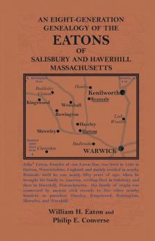 An Eight-Generation Genealogy of the Eatons of Salisbury and Haverhill Massachusetts