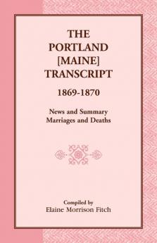 The Portland [Maine] Transcript 1869-1870 News and Summary Marriages and Deaths