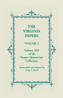The Virginia Papers Volume 3 Volume 3zz of the Draper Manuscript Collection
