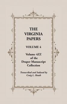 The Virginia Papers Volume 4 Volume 4zz of the Draper Manuscript Collection
