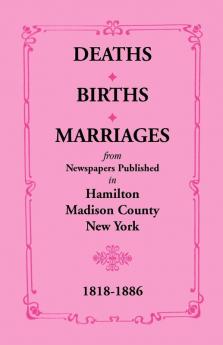Deaths Births Marriages from Newspapers Published in Hamilton Madison County New York 1818-1886