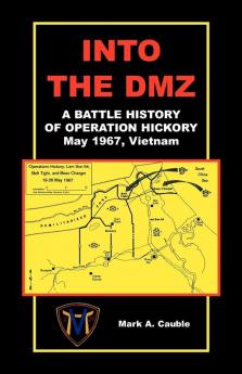 Into the DMZ a Battle History of Operation Hickory May 1967 Vietnam