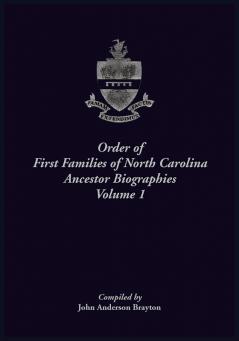 Order of First Families of North Carolina Registry of Ancestors Volume 1