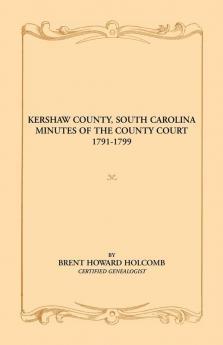 Kershaw County South Carolina Minutes of the County Court 1791-1799
