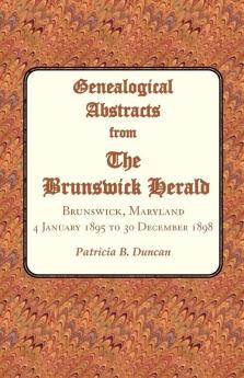 Genealogical Abstracts from the Brunswick Herald Brunswick Maryland