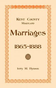 Kent County Maryland Marriages 1865-1888