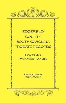 Edgefield County South Carolina Probate Records Boxes 4-6 Packages 107-218