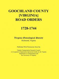 Goochland County [Virginia] Road Orders 1728-1744