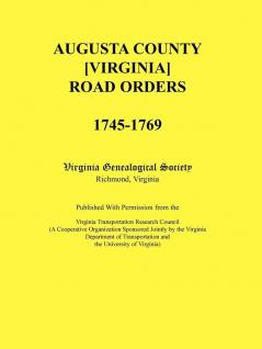 Augusta County [Virginia] Road Orders 1745-1769