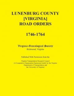 Lunenburg County [Virginia] Road Orders 1746-1764