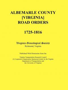 Albemarle County [Virginia] Road Orders 1725-1816