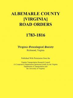Albemarle County [Virginia] Road Orders 1783-1816