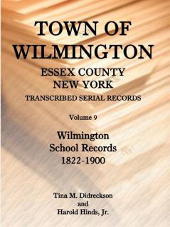 Town of Wilmington Essex County New York Transcribed Serial Records Volume 9