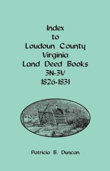 Index to Loudoun County Virginia Land Deed Books 3n-3v 1826-1831
