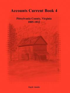 Accounts Current Book 4 Pittsylvania County Virginia 1805-1812