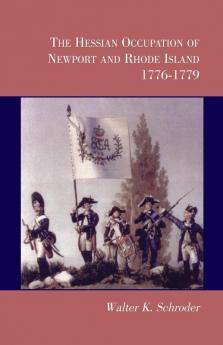 The Hessian Occupation of Newport and Rhode Island 1776-1779