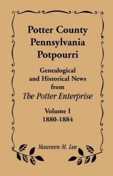 Potter County Pennsylvania Potpourri Volume 1 the Years 1880-1884