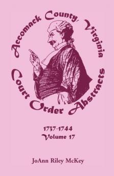 Accomack County Virginia Court Order Abstracts Volume 17
