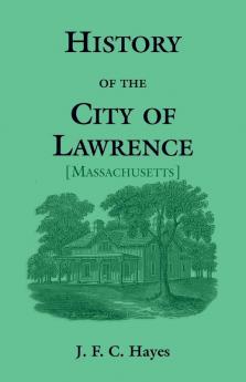 History of the City of Lawrence [Massachusetts]