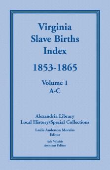 Virginia Slave Births Index 1853-1865 Volume 1 A-C