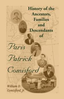 History of the Ancestors Families and Descendants of Paris Patrick Comisford