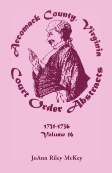Accomack County Virginia Court Order Abstracts Volume 16