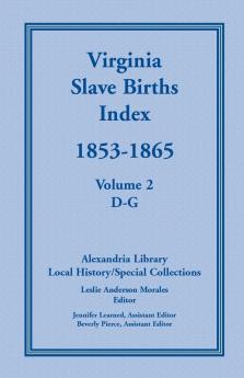 Virginia Slave Births Index 1853-1865 Volume 2 D-G