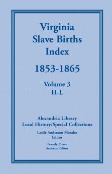 Virginia Slave Births Index 1853-1865 Volume 3 H-L