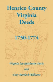 Henrico County Virginia Deeds 1750-1774