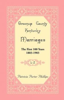 Greenup County Kentucky Marriages The First 100 Years 1803-1903 L-Z