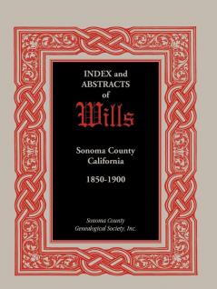 Index and Abstracts of Wills Sonoma County California