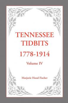 Tennessee Tidbits 1778-1914 Volume IV